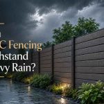Can WPC Fencing Withstand Heavy Rain
