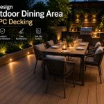 How to Design an Outdoor Dining Area with WPC Decking