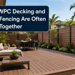 Why-WPC-Decking-and-WPC-Fencing-Are-Often-Used-Together