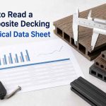 How to Read a Composite Decking Technical Data Sheet?