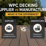 WPC Decking Supplier vs Manufacturer: Key Differences